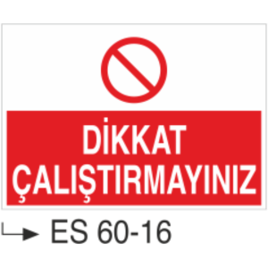 Dikkat Çalıştırmayınız-Uyarı Levhası