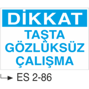 Dikkat İş Gözlüksüz Çalışma- Uyarı Levhası