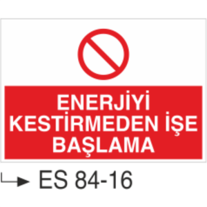 Enerjiyi Kestirmeden İşe Başlama- Uyarı Levhası