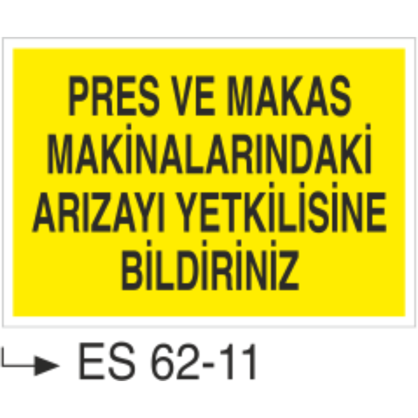 Pres ve Makas Makinalarındaki Arızayı Yetkilisine Bildir-Uyarı Levhası