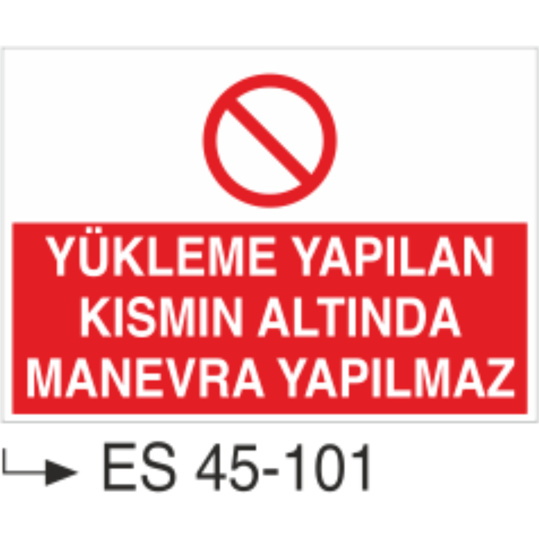 Yükleme Yapılan Kısmın Altında Manevra Yapılmaz-Uyarı Levhası