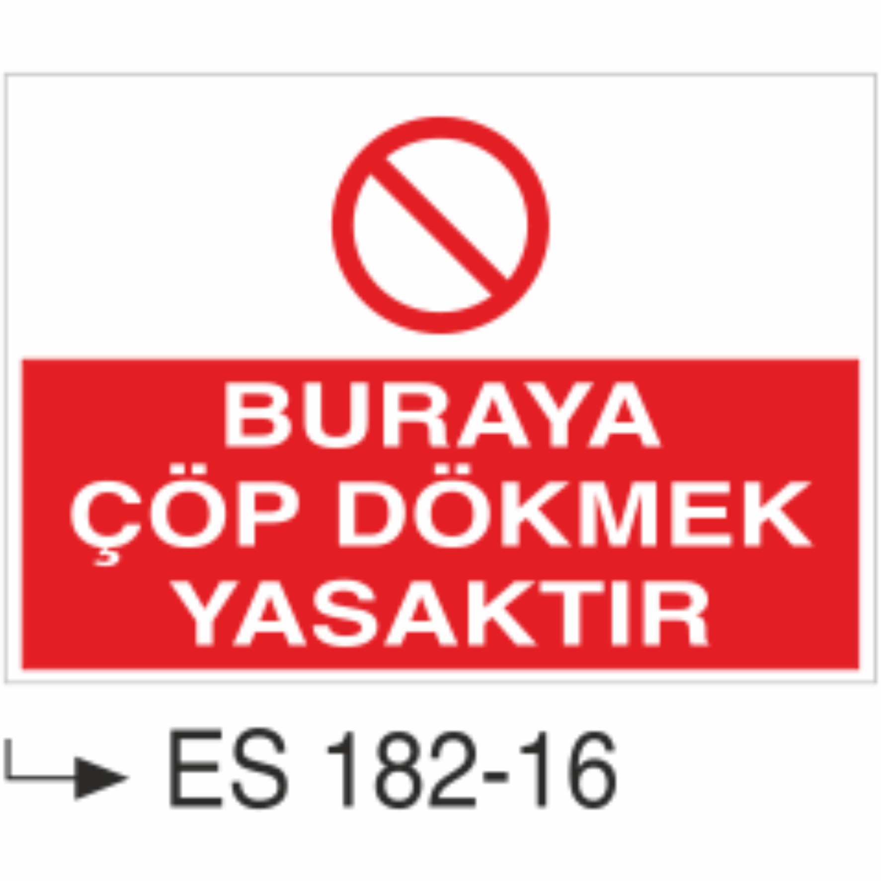 Buraya Çöp Dökmek Yasaktır   - Uyarı Levhası