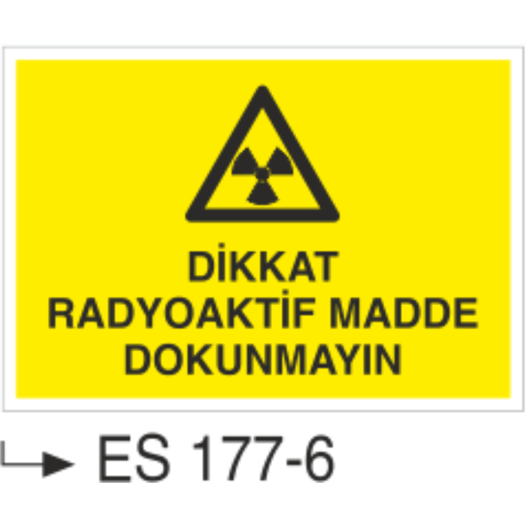 Dikkat Radyoaktif Malzeme Elle Dokunmayın- Uyarı Levhası