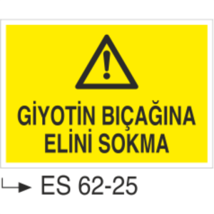 Giyotin Bıçağına Elini Sokma-Uyarı Levhası