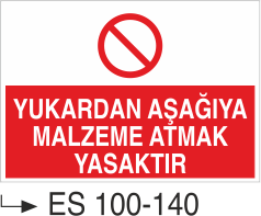 Yukarıdan Aşağı Malzeme Atmak Yasaktır - Uyarı Levhası