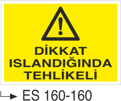 Dikkat Islandığında Tehlikeli - Uyarı Levhası