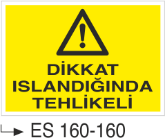 Dikkat Islandığında Tehlikeli - Uyarı Levhası