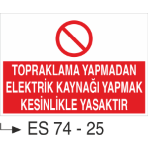 Topraklama Yapmadan Elektrik Kaynağı Yapmak Kesinlikle Yasaktır- Uyarı Levhası