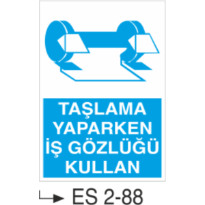 Taşlama Yaparken İş Gözlüğü Kullan - Uyarı Levhası