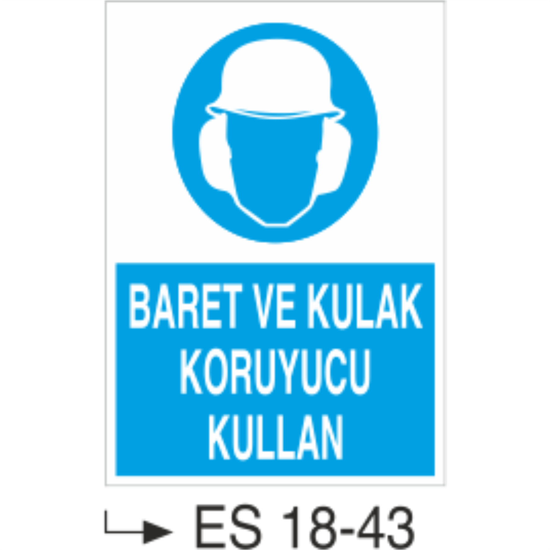 Baret ve Kulak Koruyucu Kullan-Uyarı  Levhası