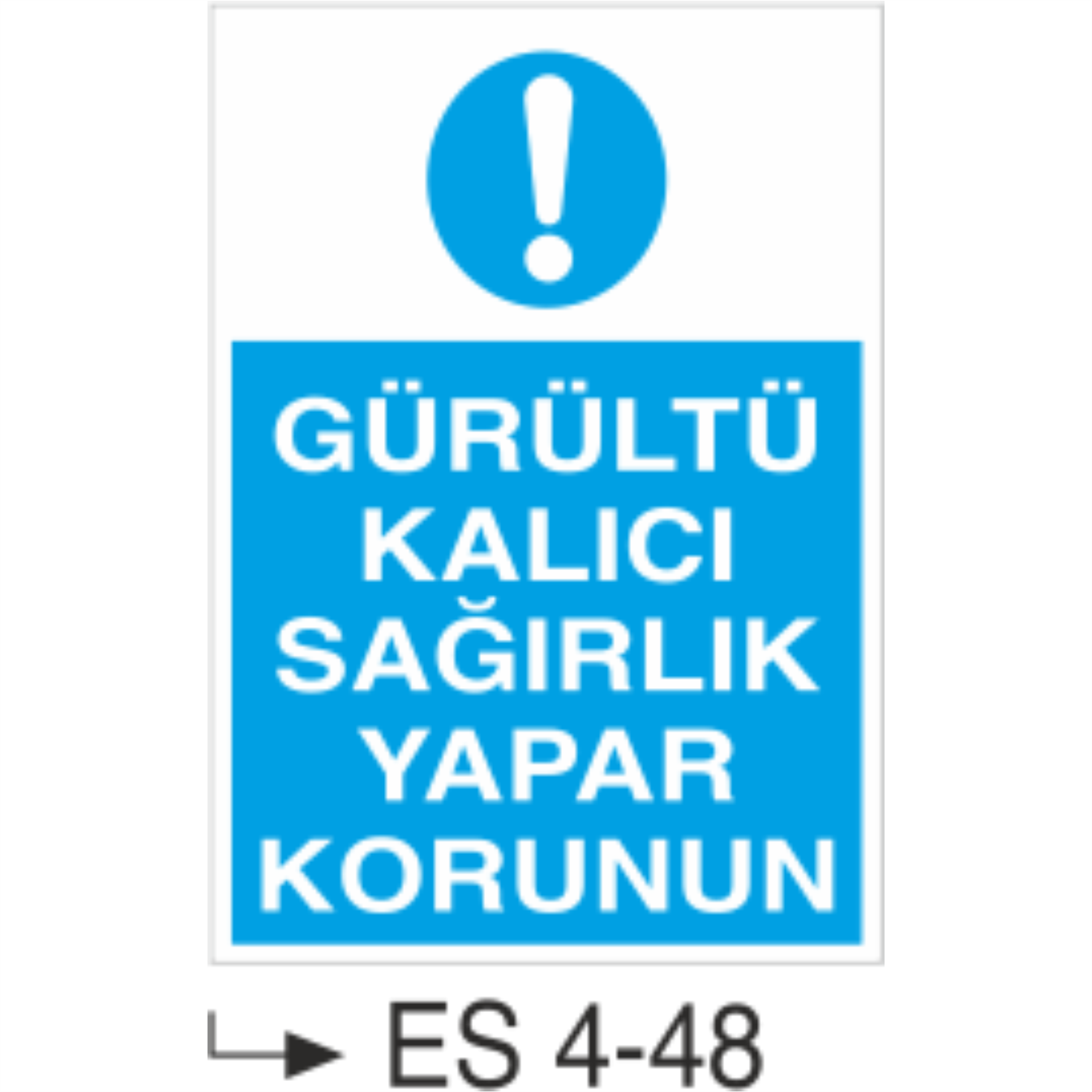 Gürültü Kalıcı Sağırlık Yapar Korunun-Uyarı  Levhası