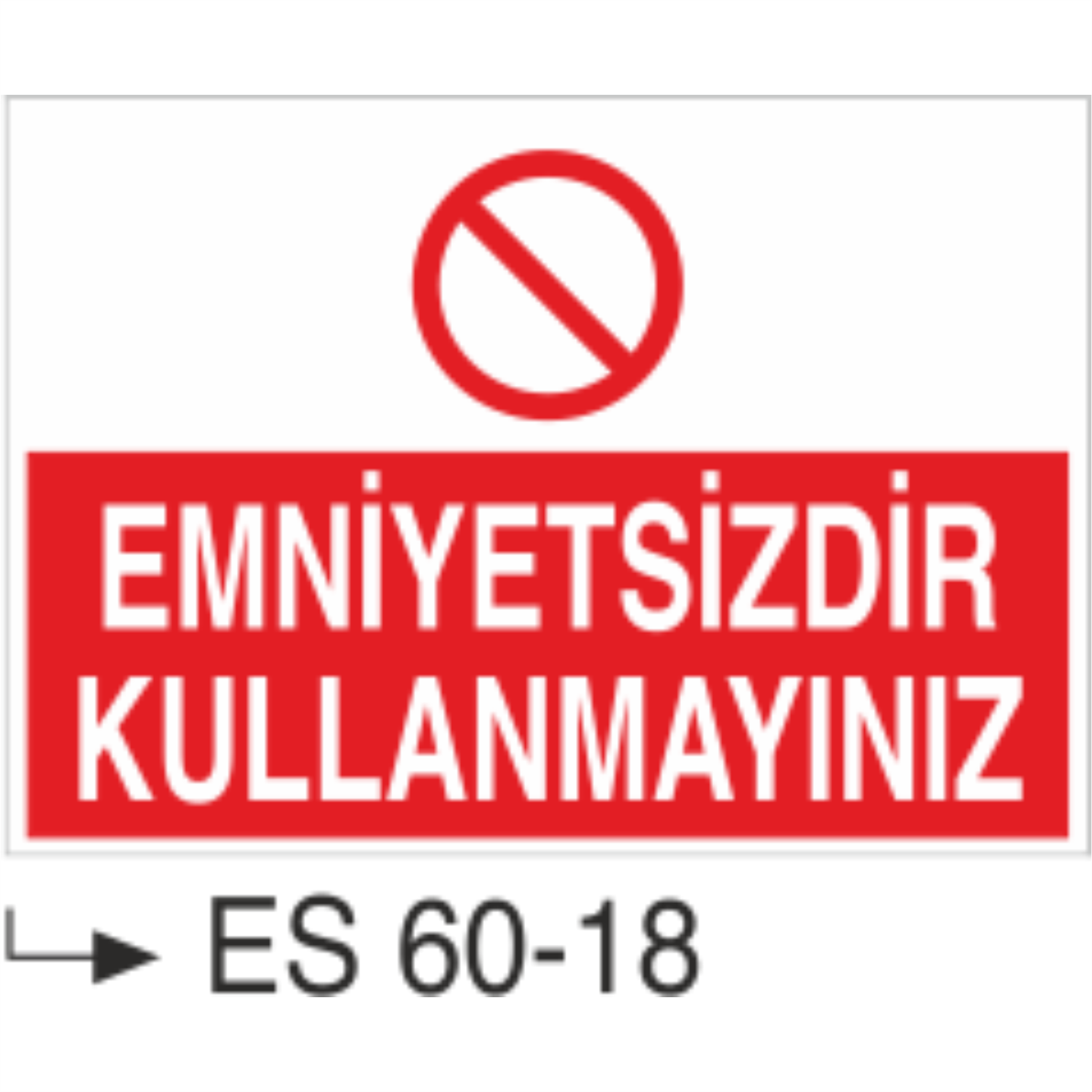 Emniyetsizdir Kullanmayınız-Uyarı Levhası