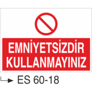 Emniyetsizdir Kullanmayınız-Uyarı Levhası