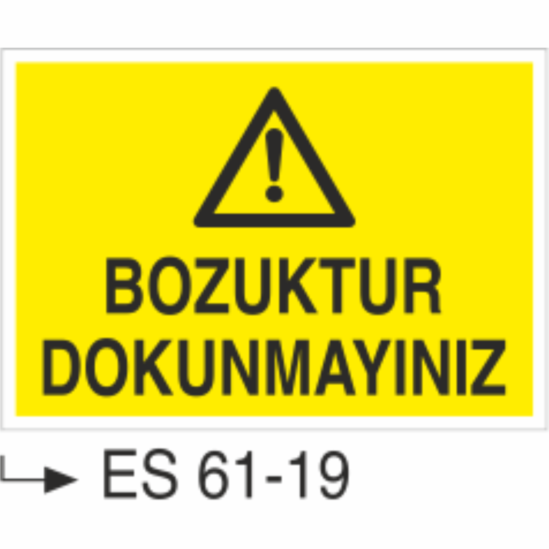 Bozuktur Dokunmayınız-Uyarı Levhası