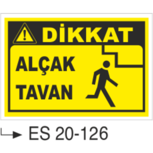 Dikkat Alçak Tavan- Uyarı  Levhası