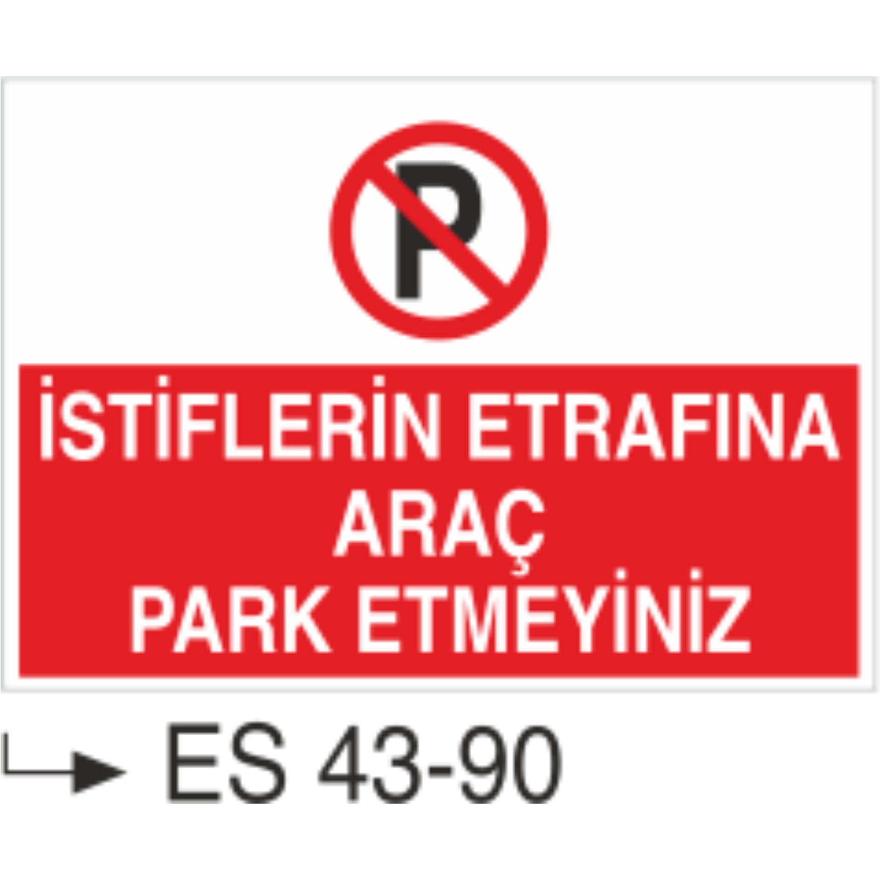 İstiflerin Etrafına Araç Park Etmeyiniz-Uyarı Levhası