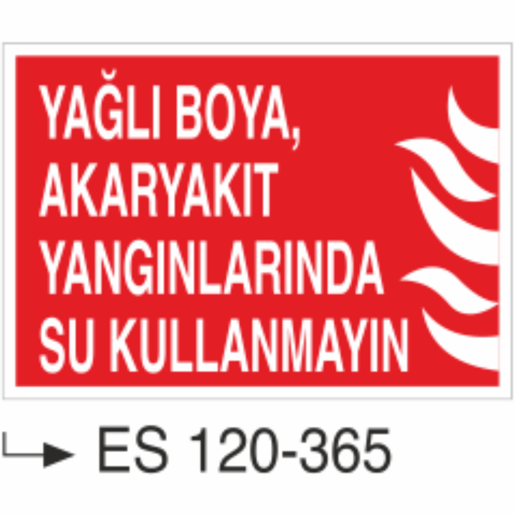 Yağlı Boya, Akaryakıt Yangınlarında Su Kullanma- Uyarı Levhası