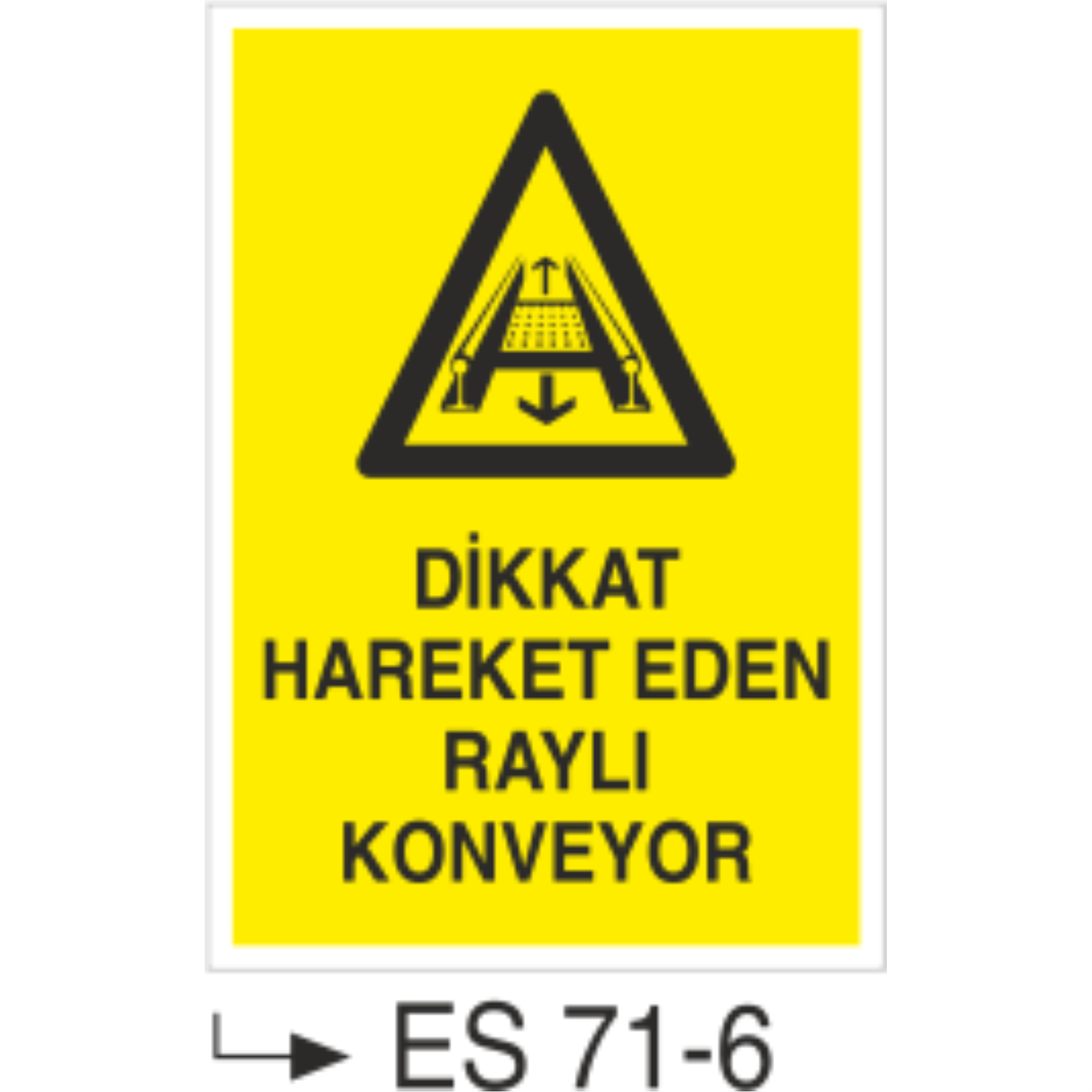 Dikkat Hareket Eden Raylı Konveyor- Uyarı Levhası