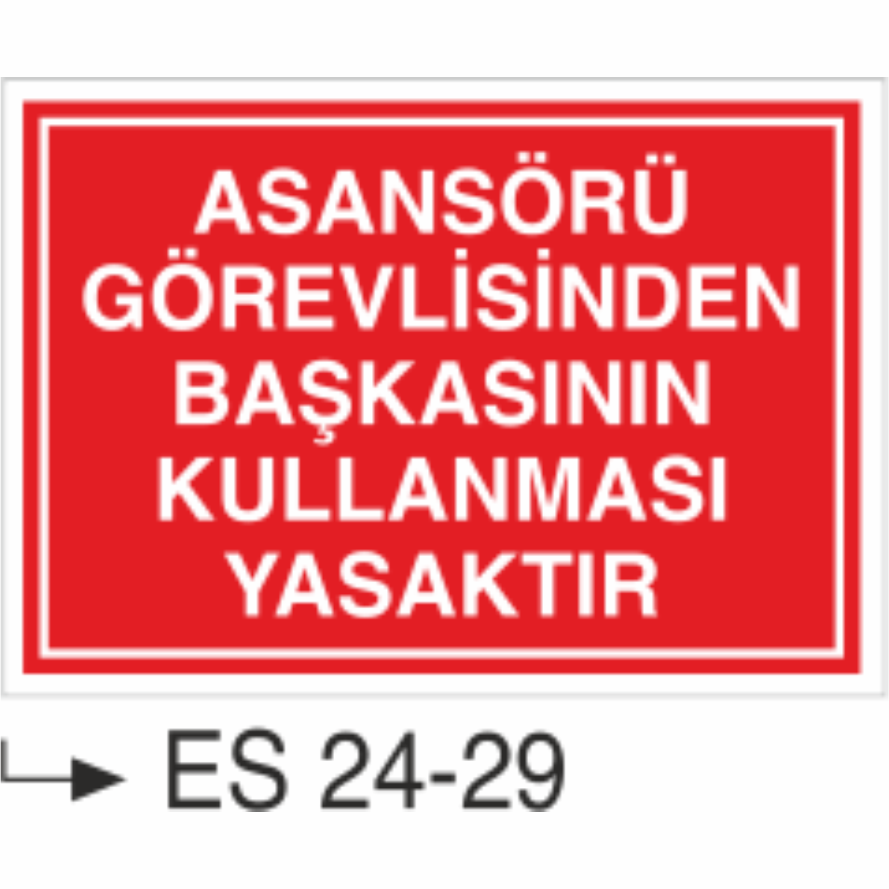 Asansörü Görevlisinden Başkasının Kullanması Yasaktır- Uyarı Levhası