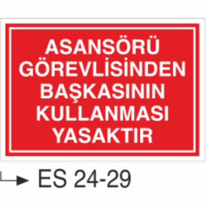 Asansörü Görevlisinden Başkasının Kullanması Yasaktır- Uyarı Levhası