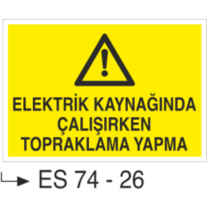 Elektrik Kaynağında Çalışırken Topraklama Yapma- Uyarı Levhası