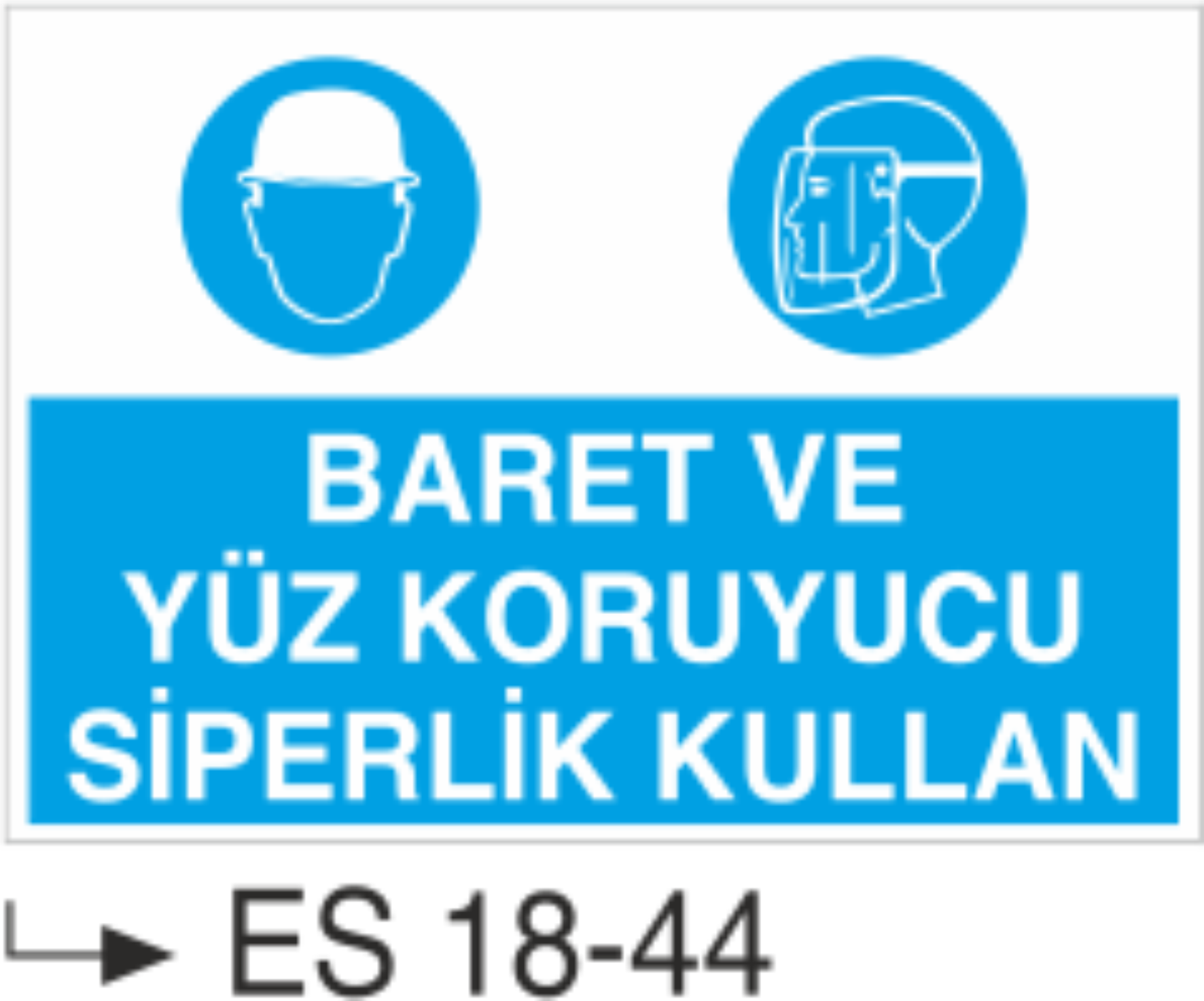 Baret ve Yüz koruyucu Siperlik Kullan-Uyarı  Levhası