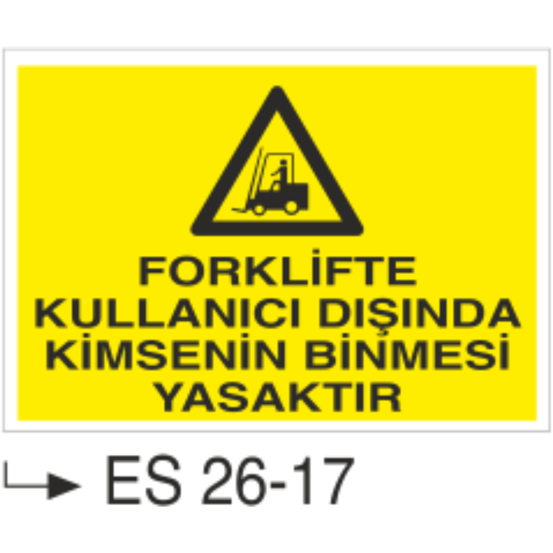 Forklifte Kullanıcı Dışında Kimsenin Binmek Yasaktır- Uyarı Levhası