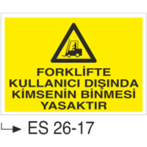 Forklifte Kullanıcı Dışında Kimsenin Binmek Yasaktır- Uyarı Levhası
