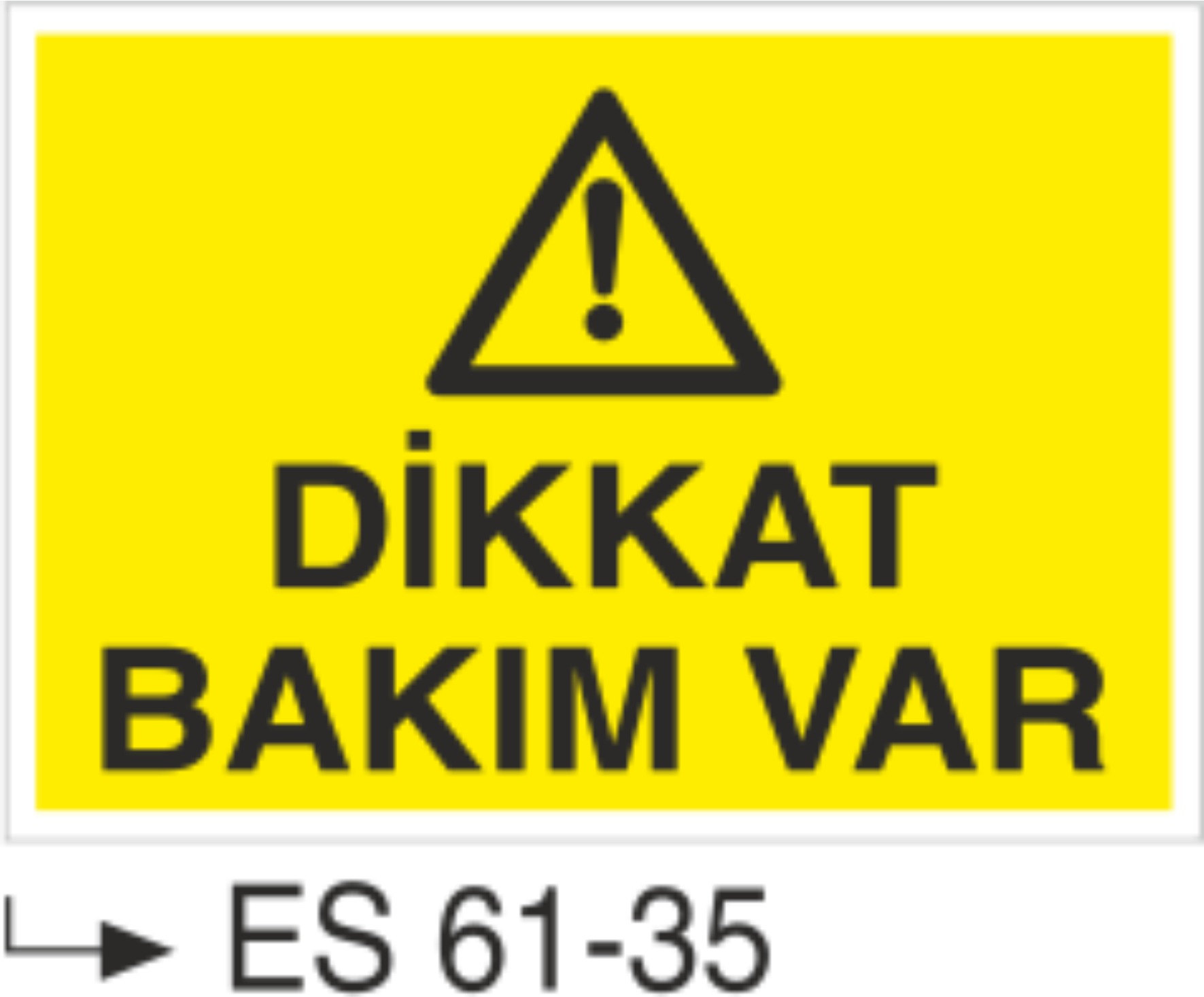 Dikkat Bakım Var-Uyarı Levhası