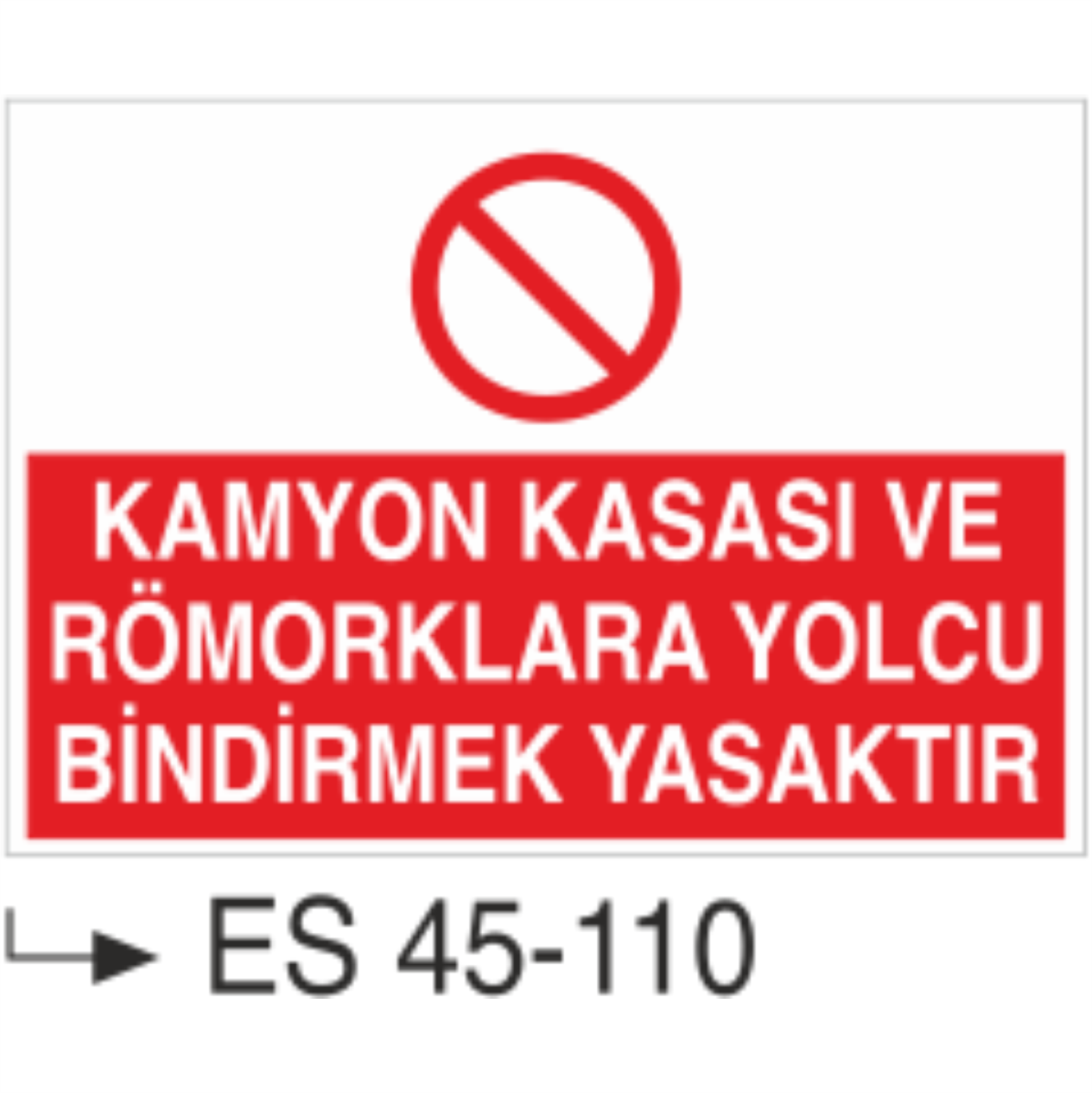 Kamyon Kasası Ve Römorklara Yolcu Bindirmek Yasaktır-Uyarı Levhası