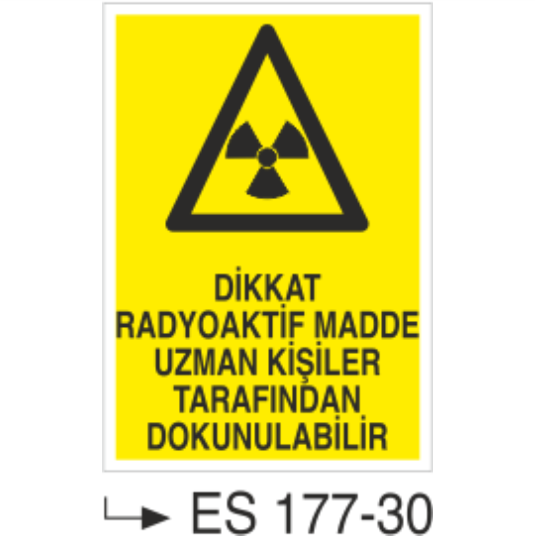 Dikkat Radyoaktif Madde Uzman Kişiler Tarafından Dokunulabilir  - Uyarı Levhası