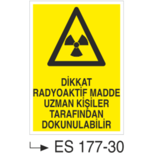 Dikkat Radyoaktif Madde Uzman Kişiler Tarafından Dokunulabilir  - Uyarı Levhası