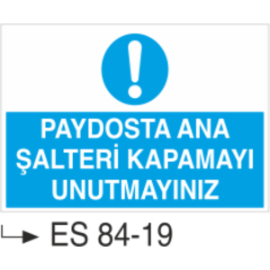 Paydosta Ana Şalteri Kapatmayı Unutmayınız- Uyarı Levhası
