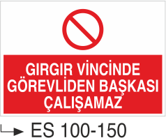 Gırgır Vincinde Yetkiliden Başkası Çalışamaz - Uyarı Levhası