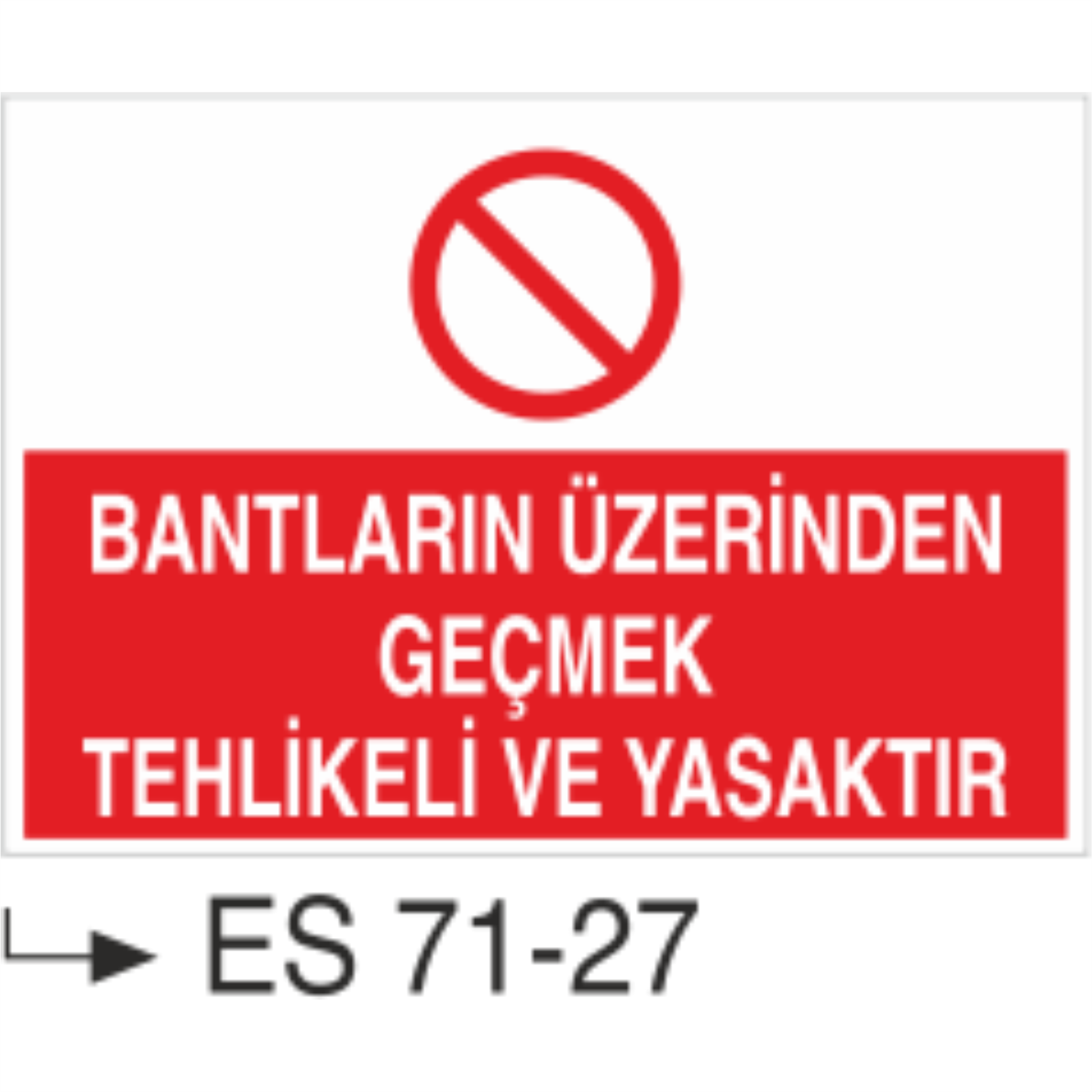 Bantların Üzerinden Geçmek Tehlikeli ve Yasaktır- Uyarı Levhası