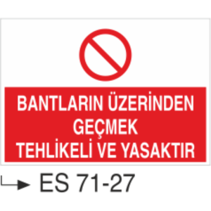 Bantların Üzerinden Geçmek Tehlikeli ve Yasaktır- Uyarı Levhası
