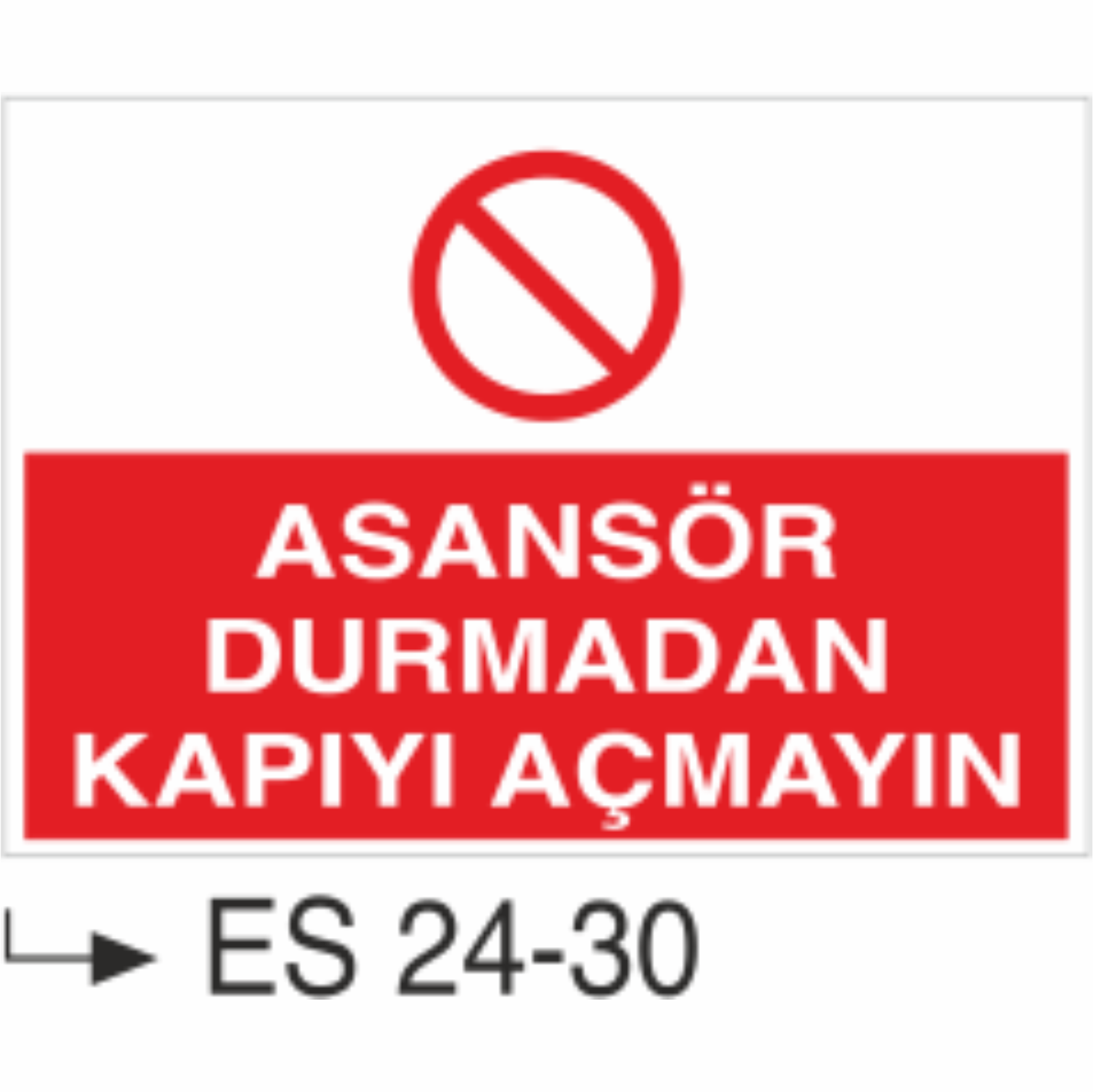Asansör Durmadan Kapıyı Açmayın- Uyarı Levhası