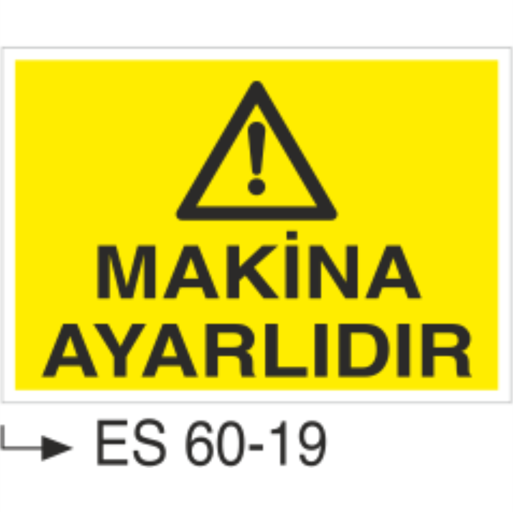 Makina Ayarlıdır-Uyarı Levhası