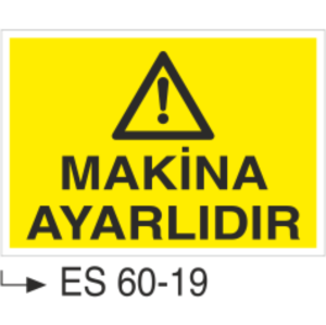 Makina Ayarlıdır-Uyarı Levhası