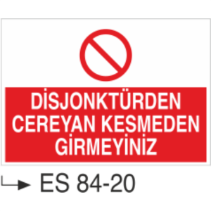 Disjonktürden Cereyan Kesmeden Girmeyiniz- Uyarı Levhası