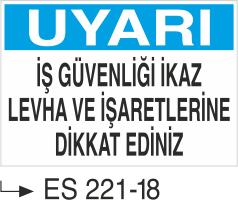Uyarı İş güvenliği İkaz Ve Levha İşaretlerine Dikkat Ediniz - Uyarı Levhası