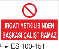Irgatı Yetkilisinden Başkası Çalıştıramaz- Uyarı Levhası