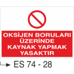 Oksijen Boruları Üzerinde Kaynak Yapmak Yasaktır- Uyarı Levhası