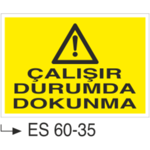 Çalışır Durumda Dokunma-Uyarı Levhası