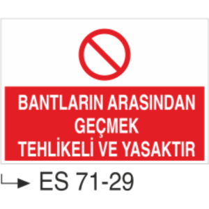 Bantların Arasından Geçmek Tehlikeli ve Yasaktır- Uyarı Levhası