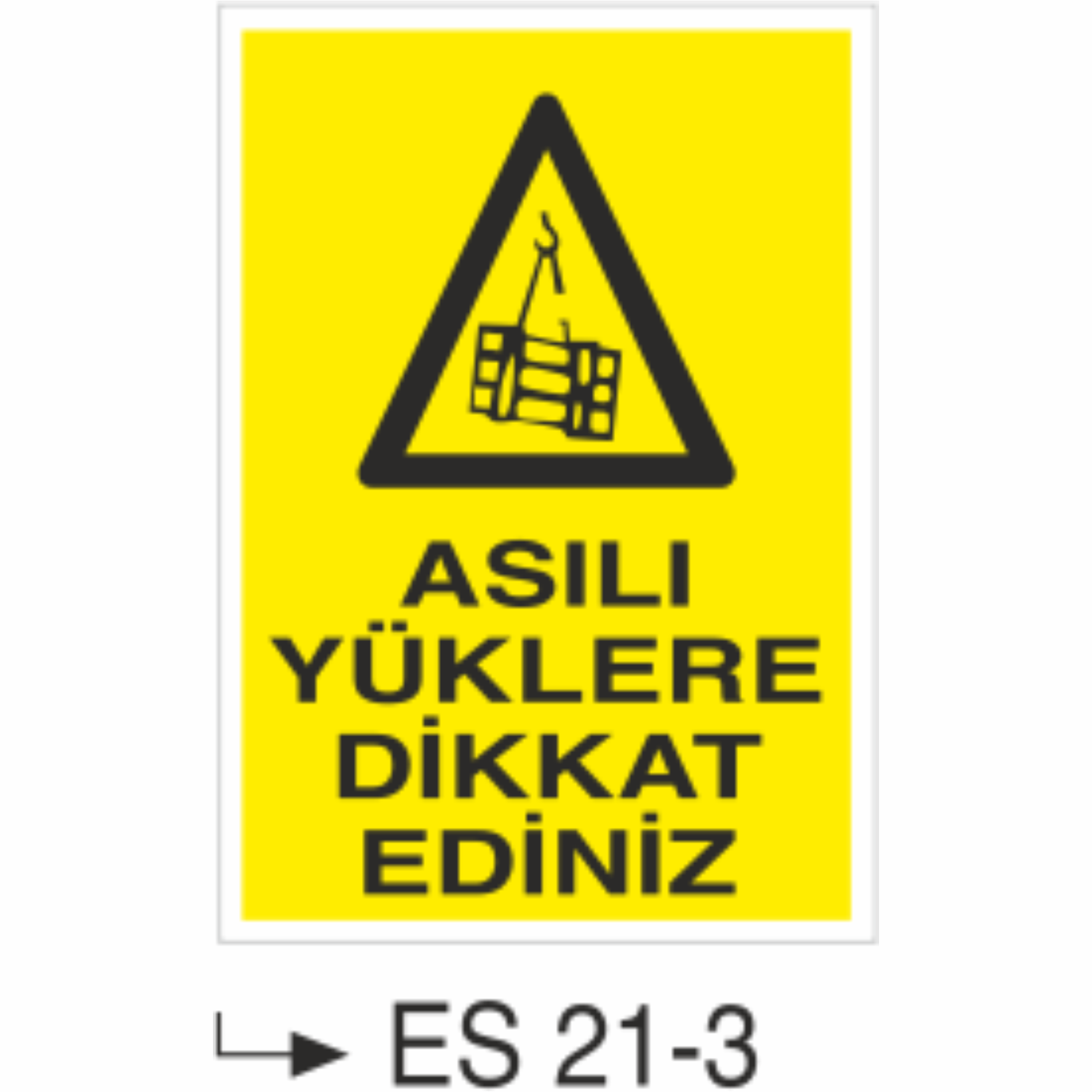 Asılı Yüklere Dikkat Ediniz- Uyarı  Levhası