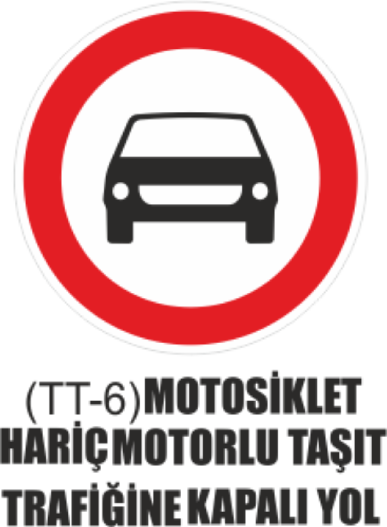Motosiklet Hariç Motorlu Taşıt Trafiğine Kapalı Yol Tabelası- Uyarı Levhaları
