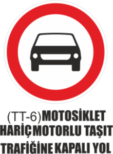 Motosiklet Hariç Motorlu Taşıt Trafiğine Kapalı Yol Tabelası- Uyarı Levhaları