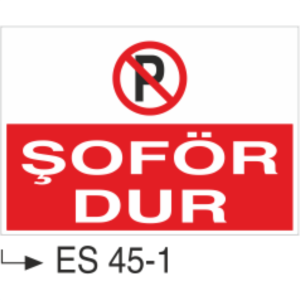 Şoför Dur-Uyarı Levhası