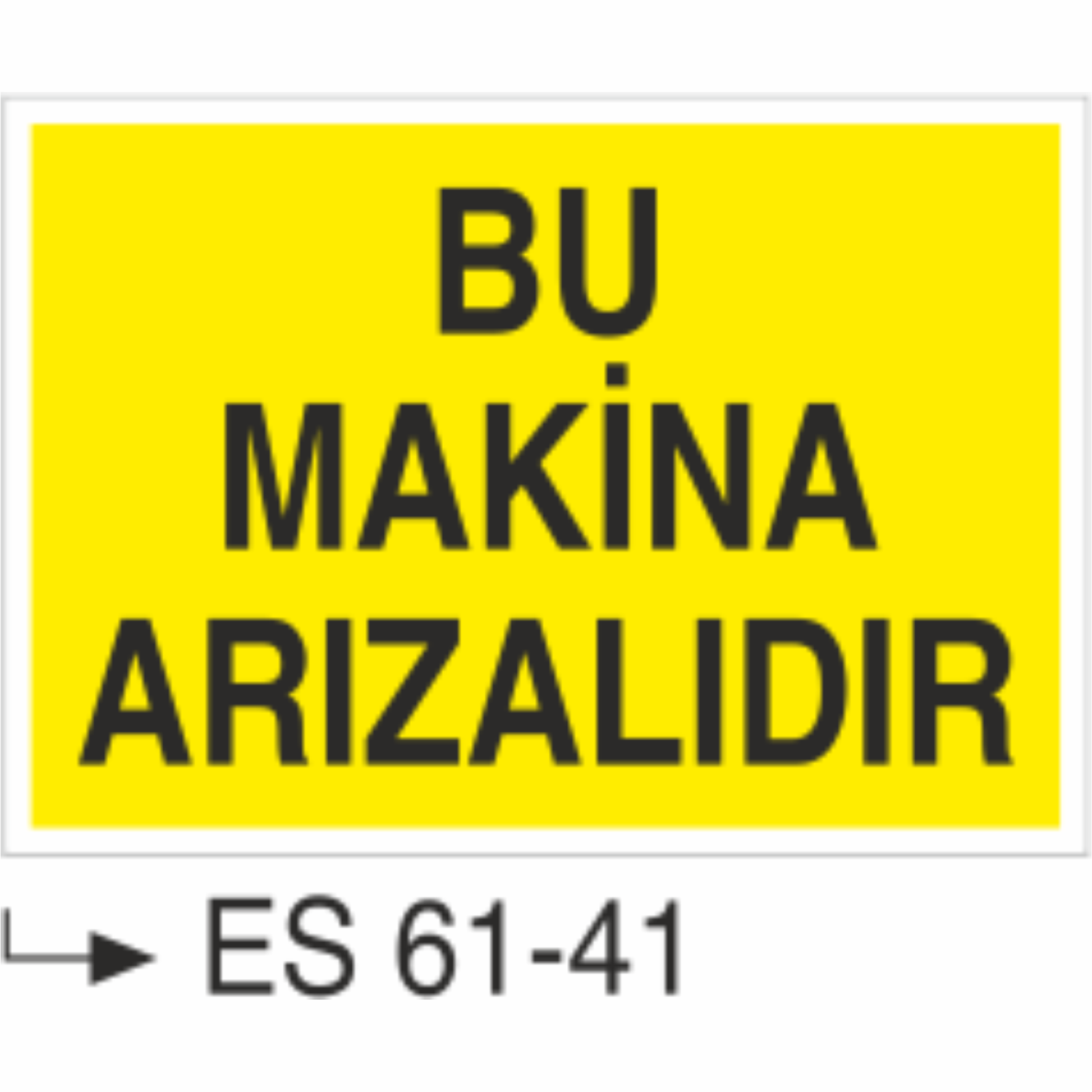 Bu Makina Arızalıdır-Uyarı Levhası